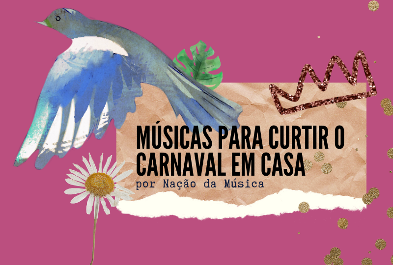 Playlist: 216 Músicas Para Curtir O Carnaval Em Casa